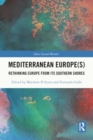Image for Mediterranean Europe(s) : Rethinking Europe from its Southern Shores