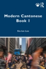 Image for Modern Cantonese  : a textbook for global learnersBook 1