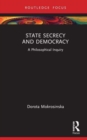 Image for State secrecy and democracy  : a philosophical inquiry