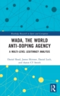 Image for WADA, the world anti-doping agency  : a multi-level legitimacy analysis