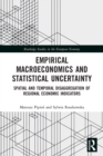 Image for Empirical macroeconomics and statistical uncertainty  : spatial and temporal disaggregation of regional economic indicators