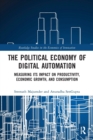 Image for The political economy of digital automation  : measuring its impact on productivity, economic growth and consumption
