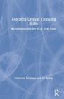Image for Teaching critical thinking skills  : an introduction for children aged 9-12