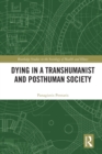 Image for Dying in a Transhumanist and Posthuman Society