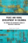 Image for Peace and rural development in Colombia  : the window for distributive change in negotiated transitions