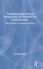 Image for Theoretical and Clinical Perspectives on Narrative in Psychoanalysis
