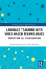 Image for Language teaching with video-based technologies  : creativity and CALL teacher education