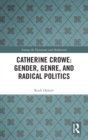 Image for Catherine Crowe: Gender, Genre, and Radical Politics