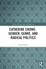 Image for Catherine Crowe: Gender, Genre, and Radical Politics