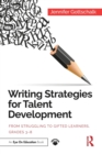 Image for Writing strategies for talent development  : from struggling to gifted learners, grades 3-8