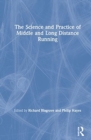 Image for The Science and Practice of Middle and Long Distance Running