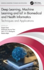Image for Deep learning, machine learning and IoT in biomedical and health informatics  : techniques and applications