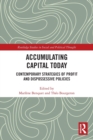 Image for Accumulating capital today  : contemporary strategies of profit and dispossessive policies