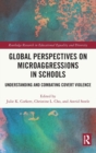 Image for Global perspectives on microaggressions in schools  : understanding and combating covert violence