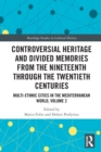 Image for Controversial Heritage and Divided Memories from the Nineteenth Through the Twentieth Centuries