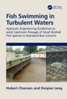 Image for Fish swimming in turbulent waters  : hydraulic engineering guidelines to assist upstream passage of small-bodied fish species in standard box culverts