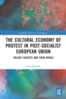 Image for The Cultural Economy of Protest in Post-Socialist European Union