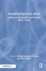 Image for Analyzing recorded music  : collected perspectives on popular music tracks