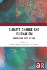Image for Climate Change and Journalism : Negotiating Rifts of Time