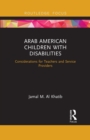 Image for Arab American children with disabilities  : considerations for teachers and service providers