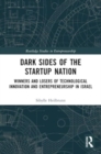 Image for Dark Sides of the Startup Nation : Winners and Losers of Technological Innovation and Entrepreneurship in Israel