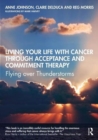 Image for Living your life with cancer through acceptance and commitment therapy  : flying over thunderstorms