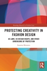 Image for Protecting creativity in fashion design  : US laws, EU design rights, and other dimensions of protection