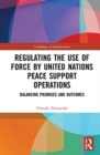 Image for Regulating the Use of Force by United Nations Peace Support Operations