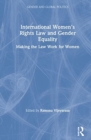Image for International women&#39;s rights law and gender equality  : making the law work for women
