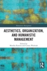 Image for Aesthetics, organization, and humanistic management