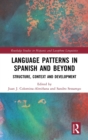 Image for Language patterns in Spanish and beyond  : structure, context and development