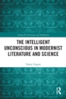 Image for The Intelligent Unconscious in Modernist Literature and Science