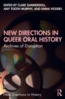 Image for New directions in queer oral history  : archives of disruption