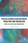 Image for Polish Catholicism between Tradition and Migration