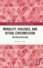 Image for Morality, Violence, and Ritual Circumcision