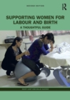 Image for Supporting women for labour and birth  : a thoughtful guide