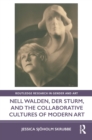 Image for Nell Walden, Der Sturm, and the Collaborative Cultures of Modern Art