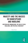 Image for Majesty and the Masses in Shakespeare and Marlowe