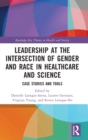 Image for Leadership at the intersection of gender and race in healthcare and science  : case studies and tools