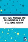 Image for Artefacts, archives, and documentation in the relational museum