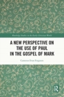 Image for A New Perspective on the Use of Paul in the Gospel of Mark