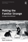 Image for Making the familiar strange  : sociology contra reification