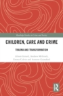 Image for Children, Care and Crime : Trauma and Transformation