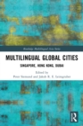 Image for Multilingual global cities  : Singapore, Hong Kong, Dubai
