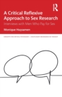 Image for A critical reflexive approach to sex research  : interviews with men who pay for sex