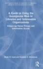 Image for A Guide to Using the Anonymous Web in Libraries and Information Organizations