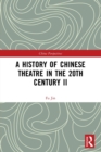 Image for A History of Chinese Theatre in the 20th Century II