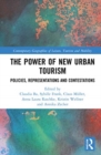 Image for The power of new urban tourism  : spaces, representations and contestations