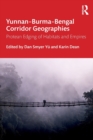 Image for Yunnan-Burma-Bengal corridor geographies  : protean edging of habitats and empires
