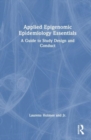 Image for Applied epigenomic epidemiology essentials  : a guide to study design and conduct